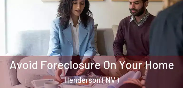  Avoid Foreclosure On Your Home Henderson ( NV )