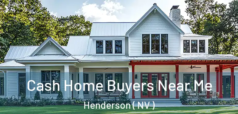  Cash Home Buyers Near Me Henderson ( NV )