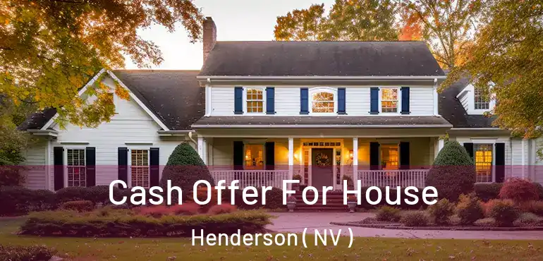  Cash Offer For House Henderson ( NV )