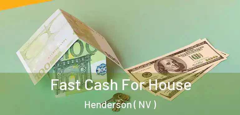  Fast Cash For House Henderson ( NV )