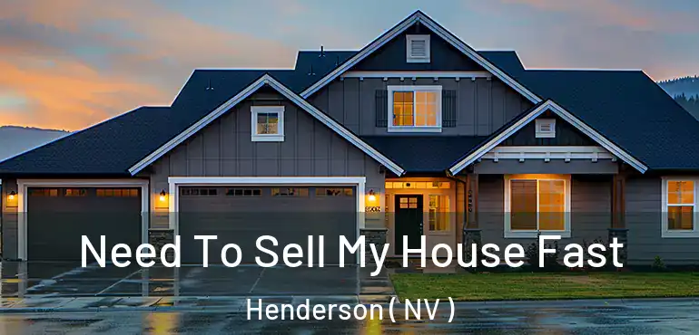  Need To Sell My House Fast Henderson ( NV )