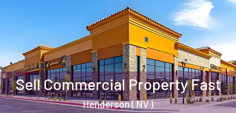  Sell Commercial Property Fast Henderson ( NV )