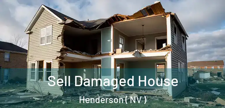  Sell Damaged House Henderson ( NV )