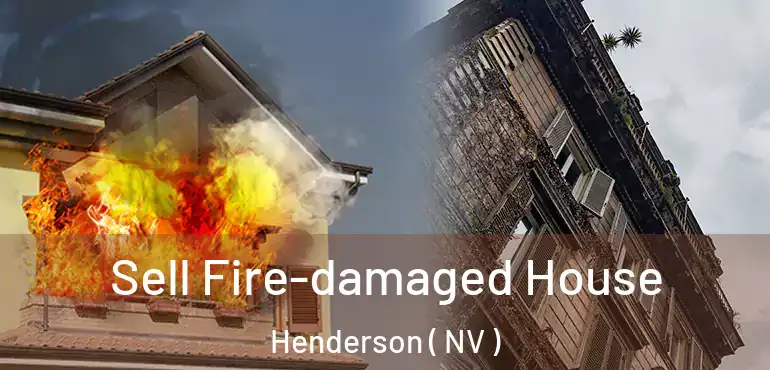  Sell Fire-damaged House Henderson ( NV )