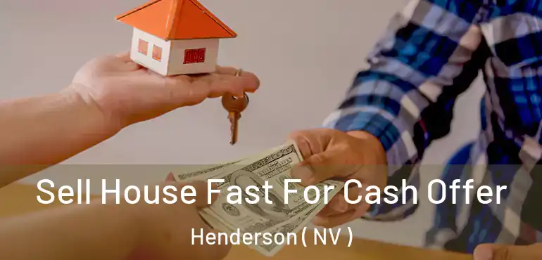  Sell House Fast For Cash Offer Henderson ( NV )