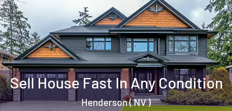  Sell House Fast In Any Condition Henderson ( NV )