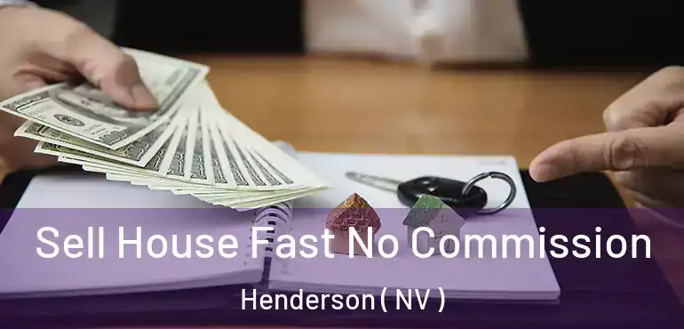  Sell House Fast No Commission Henderson ( NV )