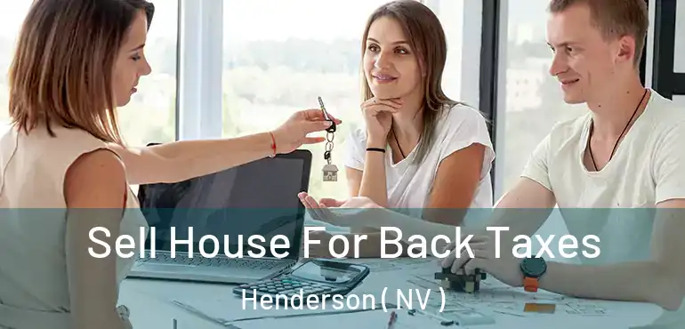  Sell House For Back Taxes Henderson ( NV )