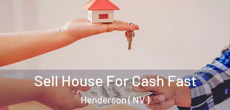 Sell House For Cash Fast Henderson ( NV )