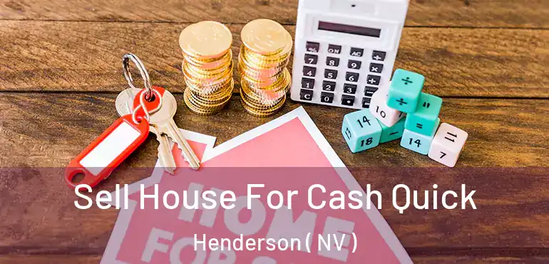  Sell House For Cash Quick Henderson ( NV )