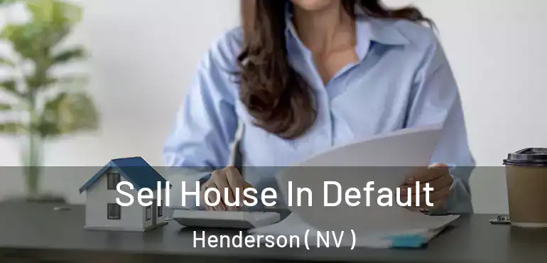  Sell House In Default Henderson ( NV )