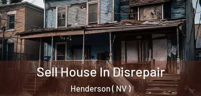  Sell House In Disrepair Henderson ( NV )