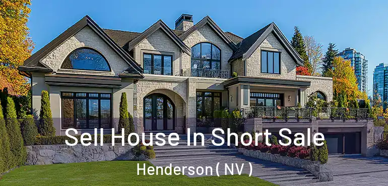  Sell House In Short Sale Henderson ( NV )