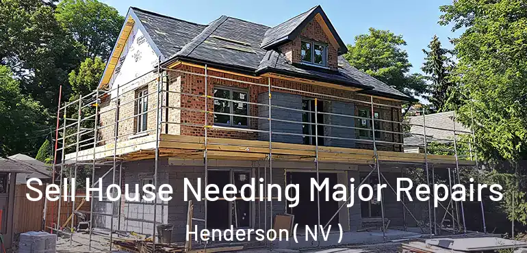  Sell House Needing Major Repairs Henderson ( NV )