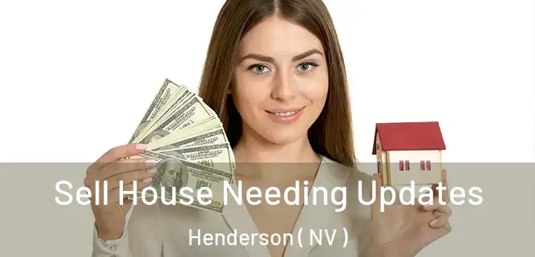  Sell House Needing Updates Henderson ( NV )