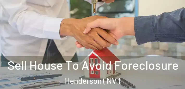  Sell House To Avoid Foreclosure Henderson ( NV )