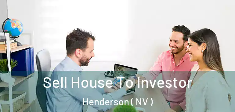  Sell House To Investor Henderson ( NV )