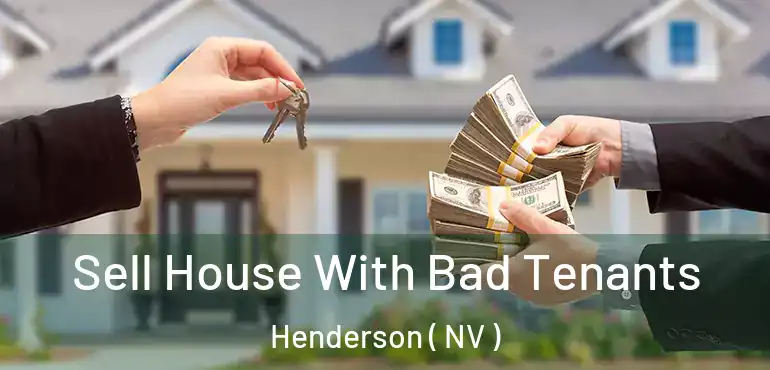  Sell House With Bad Tenants Henderson ( NV )