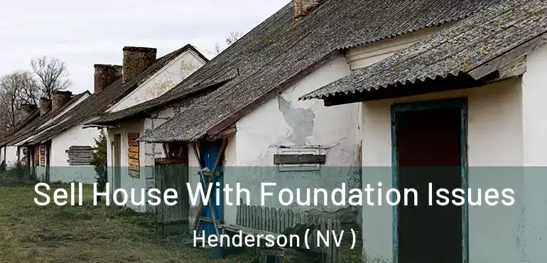  Sell House With Foundation Issues Henderson ( NV )