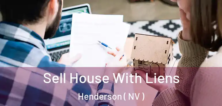  Sell House With Liens Henderson ( NV )