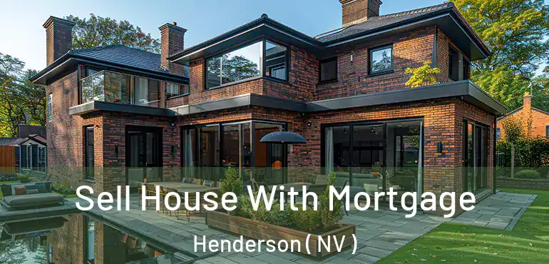  Sell House With Mortgage Henderson ( NV )