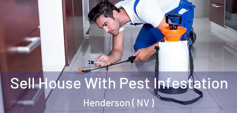  Sell House With Pest Infestation Henderson ( NV )