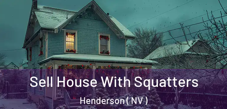  Sell House With Squatters Henderson ( NV )