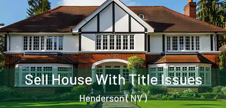  Sell House With Title Issues Henderson ( NV )