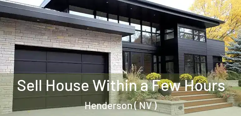  Sell House Within a Few Hours Henderson ( NV )