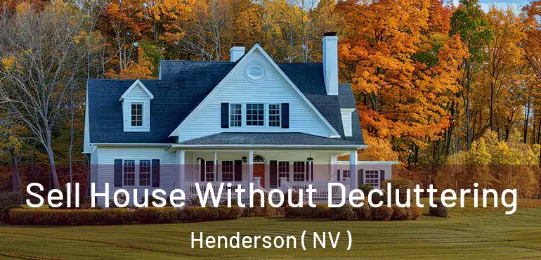  Sell House Without Decluttering Henderson ( NV )
