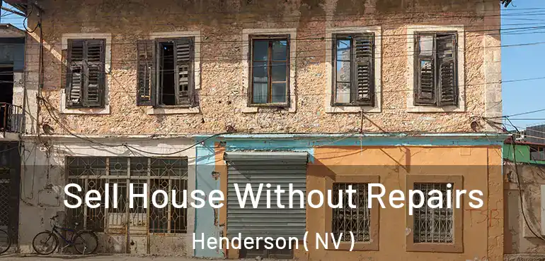  Sell House Without Repairs Henderson ( NV )
