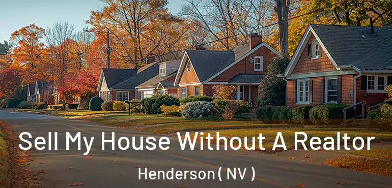  Sell My House Without A Realtor Henderson ( NV )