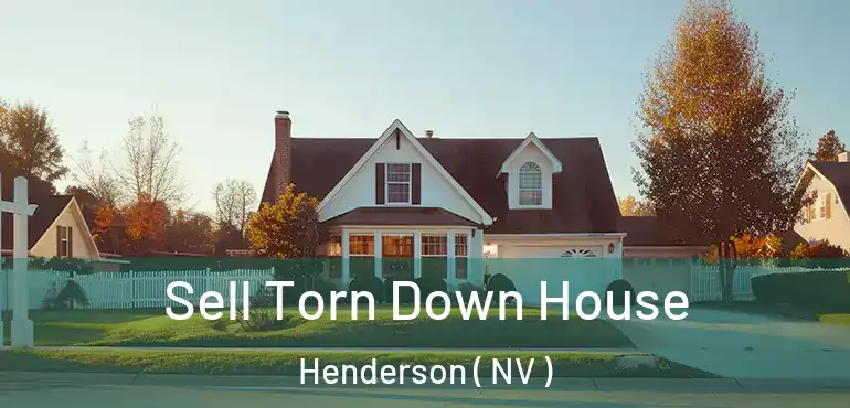  Sell Torn Down House Henderson ( NV )