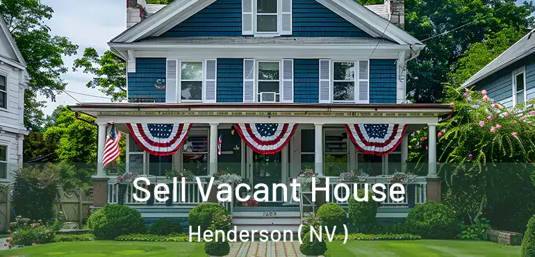  Sell Vacant House Henderson ( NV )