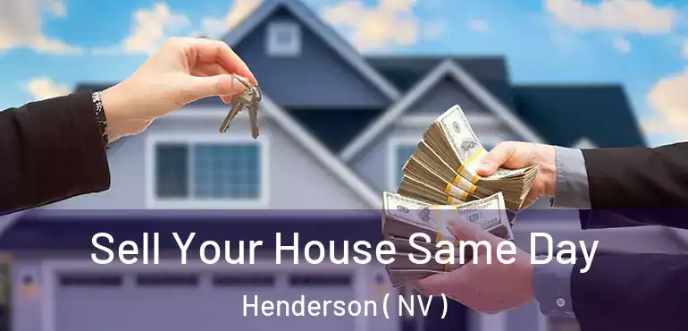 Sell Your House Same Day Henderson ( NV )