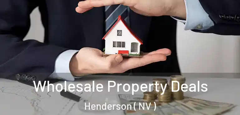  Wholesale Property Deals Henderson ( NV )